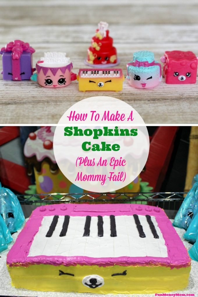 how to make a shopkins cake (plus an epic mommy fail)