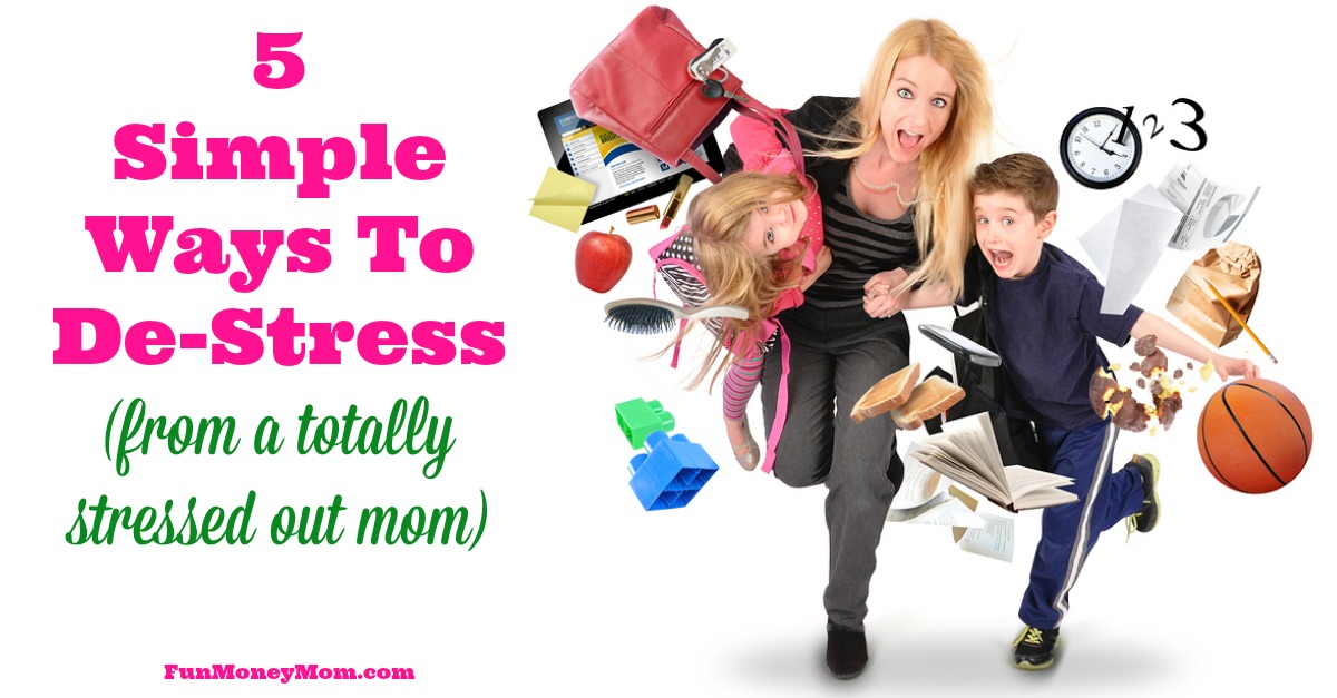 5 Simple Ways To De Stress From A Totally Stressed Out Mom Fun Money Mom 