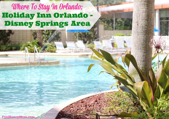 Where To Stay In Orlando:  Holiday Inn Orlando – Disney Springs Area