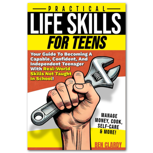 Book cover titled "Practical Life Skills for Teens" featuring a hand holding a wrench, with text about gaining real-world skills not taught in school. Author: Ben Clardy.