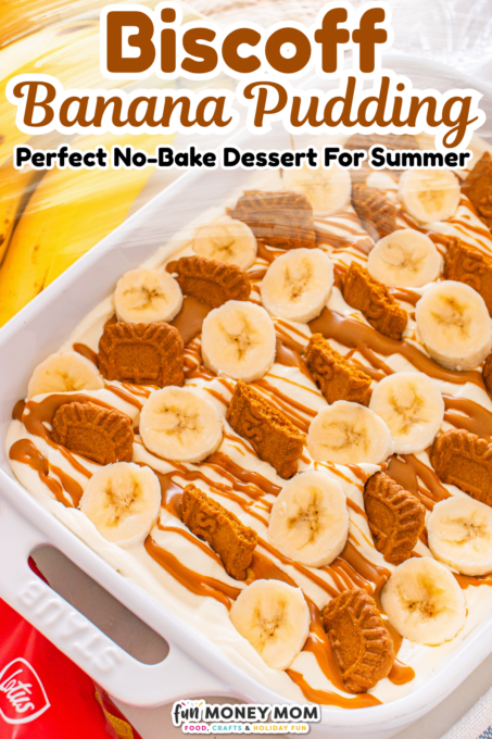 A white dish of Biscoff banana pudding topped with banana slices, Biscoff cookies, and drizzled with Biscoff spread. Text reads: "Biscoff Banana Pudding: Perfect No-Bake Dessert For Summer.