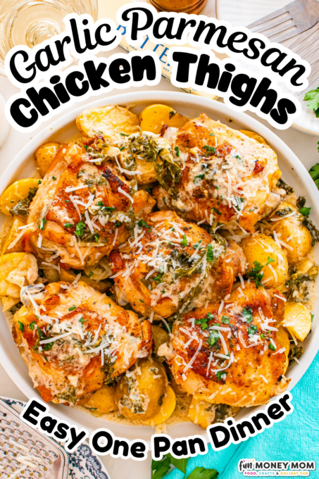 A white dish filled with four garlic parmesan chicken thighs on top of roasted potatoes, garnished with herbs and shredded cheese. Text reads: “Garlic Parmesan Chicken Thighs. Easy One Pan Dinner.”.