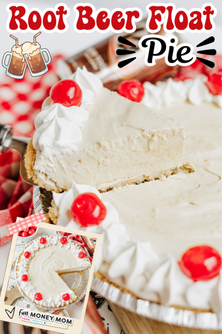 A sliced root beer float pie in a crust, topped with whipped cream and cherries, with a small inset photo showing a close-up of the pie and a pie server.